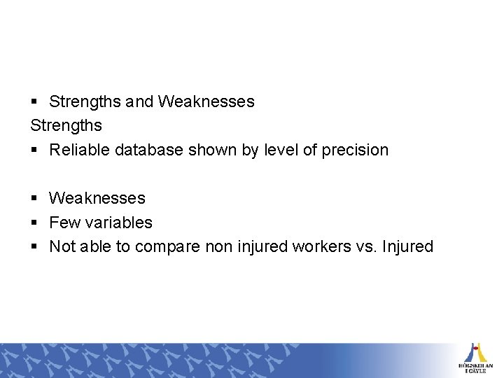 § Strengths and Weaknesses Strengths § Reliable database shown by level of precision §