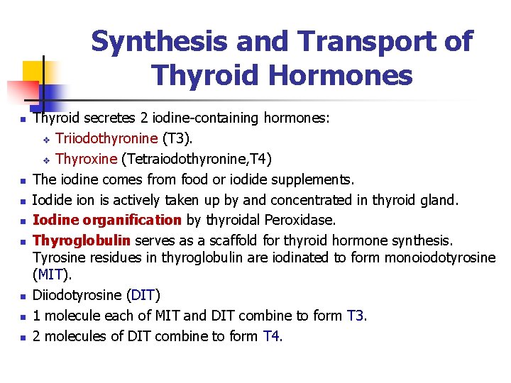 Synthesis and Transport of Thyroid Hormones n n n n Thyroid secretes 2 iodine-containing Synthesis and Transport of Thyroid Hormones n n n n Thyroid secretes 2 iodine-containing