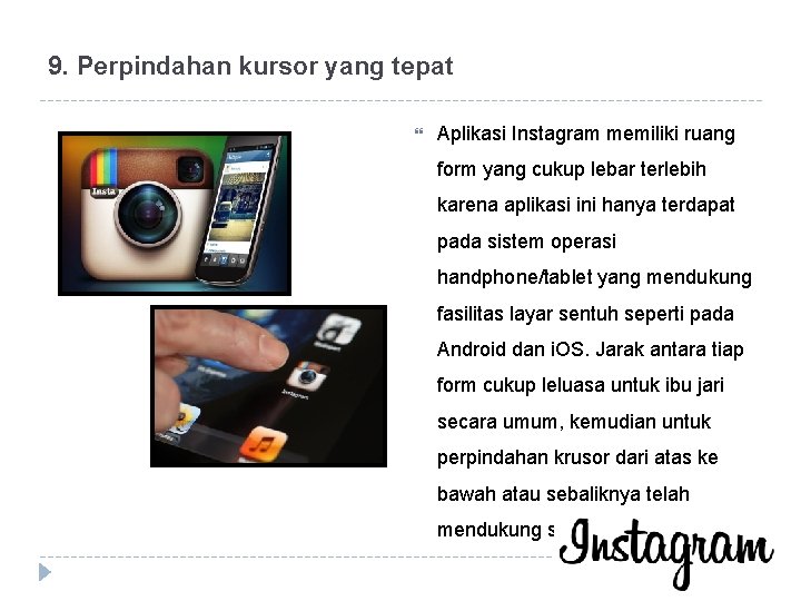 9. Perpindahan kursor yang tepat Aplikasi Instagram memiliki ruang form yang cukup lebar terlebih