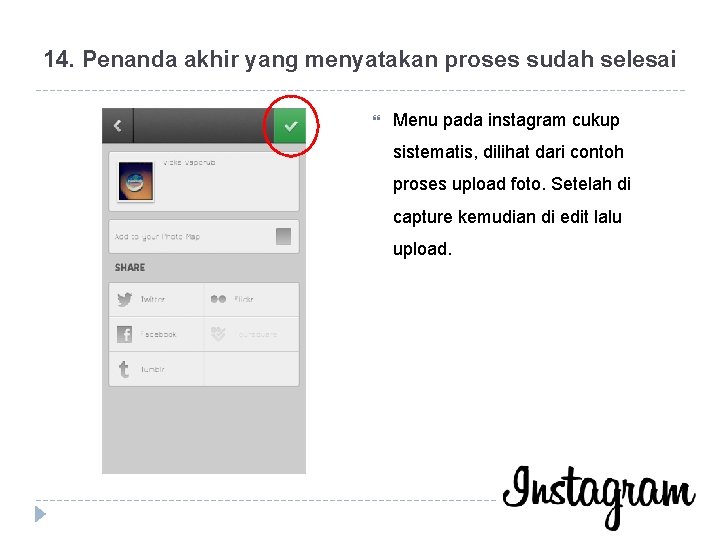 14. Penanda akhir yang menyatakan proses sudah selesai Menu pada instagram cukup sistematis, dilihat