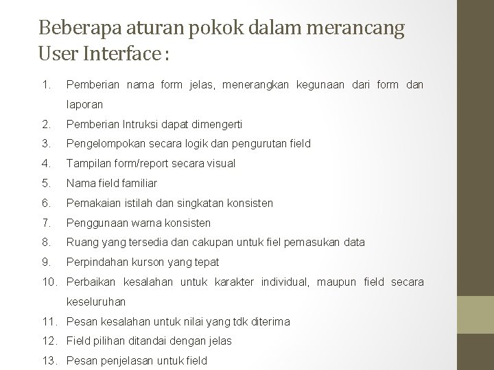 Beberapa aturan pokok dalam merancang User Interface : 1. Pemberian nama form jelas, menerangkan