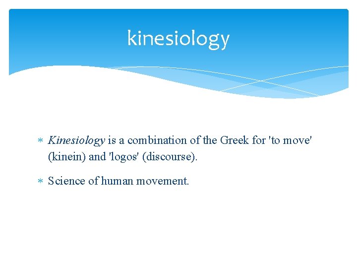 CONTENT Biomechanical terms Biomechanics Kinesiology