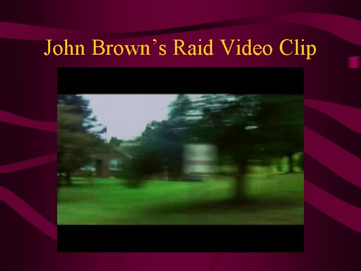 John Brown’s Raid Video Clip 