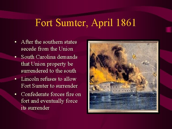 Fort Sumter, April 1861 • After the southern states secede from the Union •