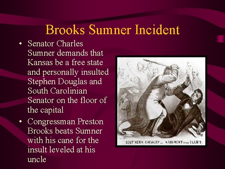 Brooks Sumner Incident • Senator Charles Sumner demands that Kansas be a free state