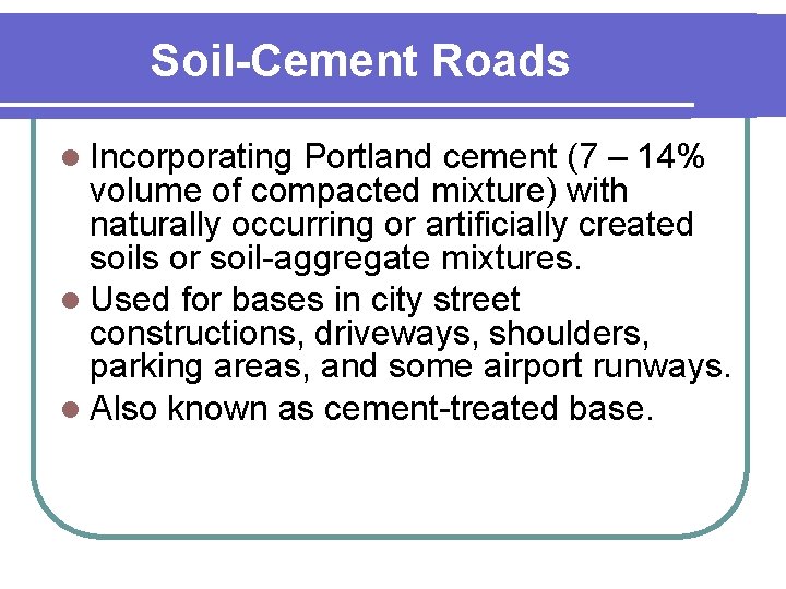 Soil-Cement Roads l Incorporating Portland cement (7 – 14% volume of compacted mixture) with