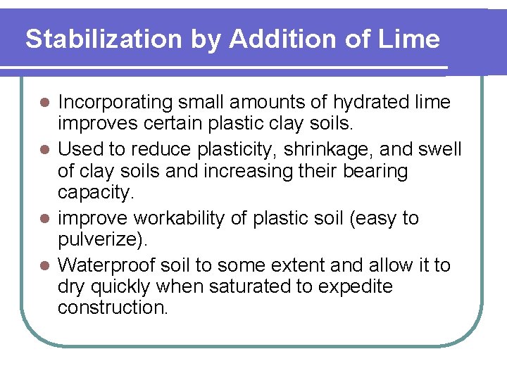 Stabilization by Addition of Lime Incorporating small amounts of hydrated lime improves certain plastic