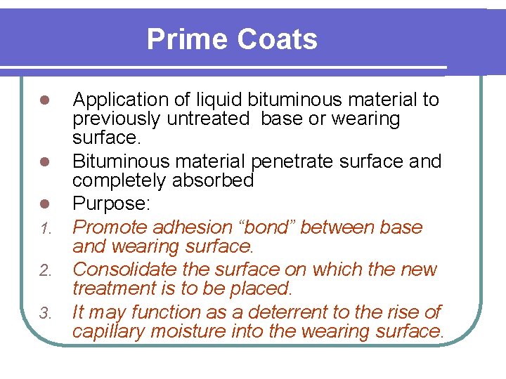 Prime Coats l l l 1. 2. 3. Application of liquid bituminous material to