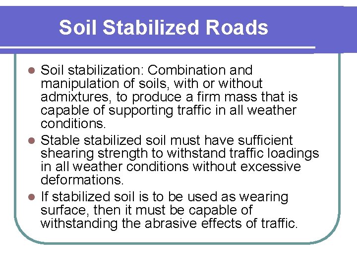 Soil Stabilized Roads Soil stabilization: Combination and manipulation of soils, with or without admixtures,