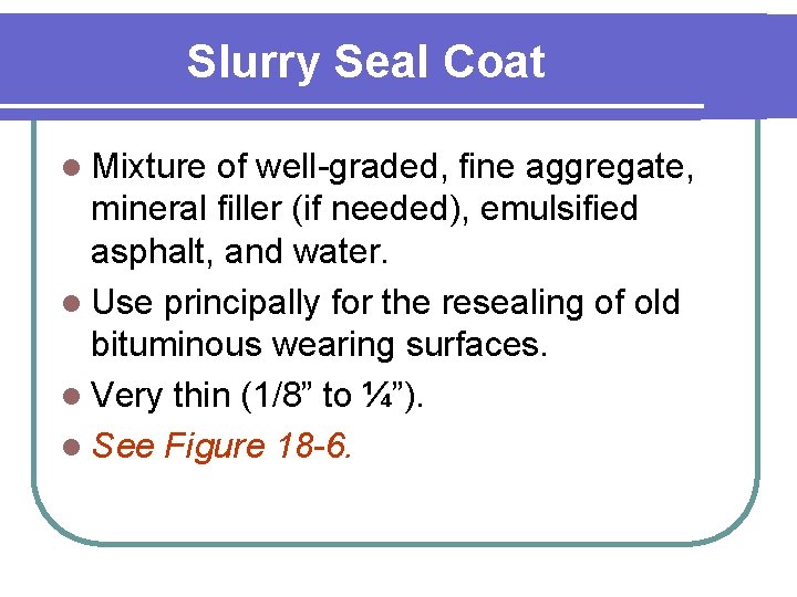 Slurry Seal Coat l Mixture of well-graded, fine aggregate, mineral filler (if needed), emulsified