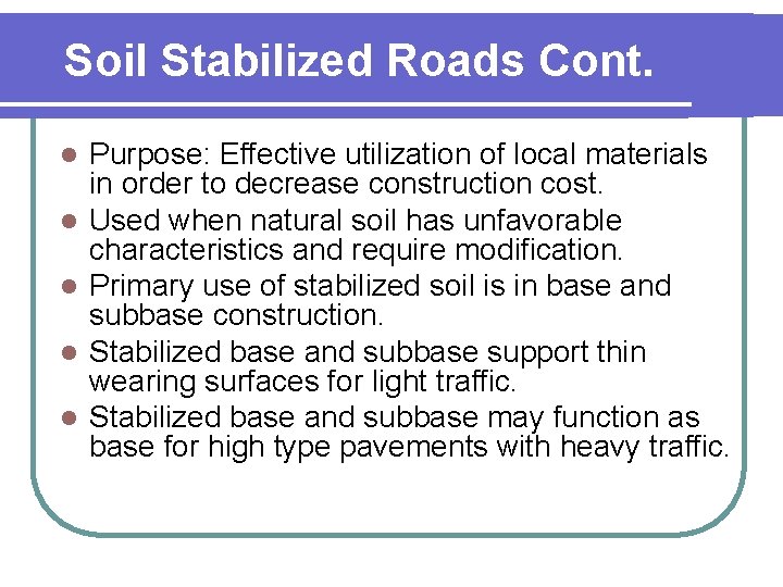 Soil Stabilized Roads Cont. l l l Purpose: Effective utilization of local materials in