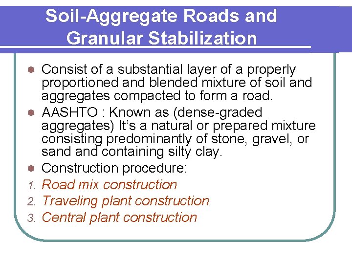 Soil-Aggregate Roads and Granular Stabilization l l l 1. 2. 3. Consist of a