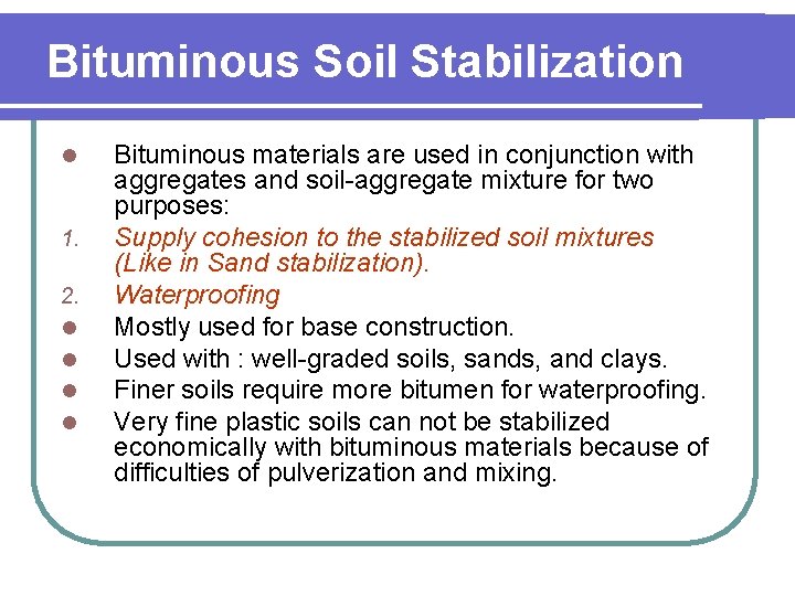 Bituminous Soil Stabilization l 1. 2. l l Bituminous materials are used in conjunction