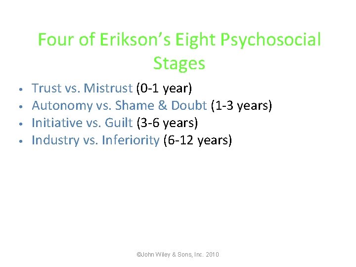 Four of Erikson’s Eight Psychosocial Stages • • Trust vs. Mistrust (0 -1 year)