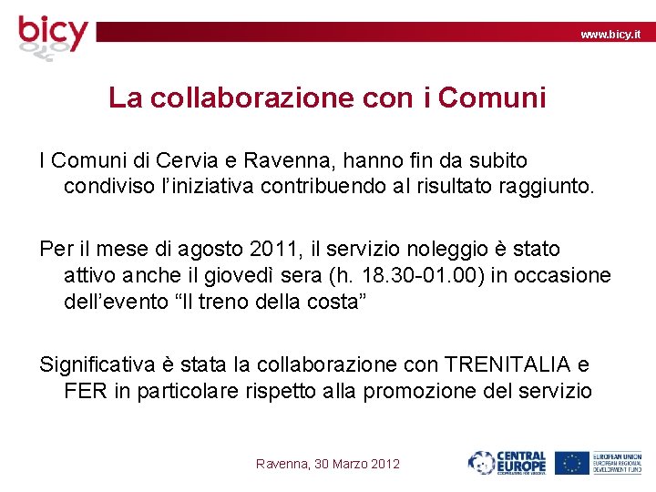 www. bicy. it La collaborazione con i Comuni I Comuni di Cervia e Ravenna,
