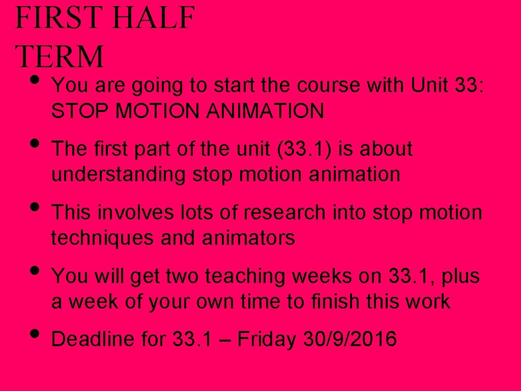 FIRST HALF TERM • You are going to start the course with Unit 33: