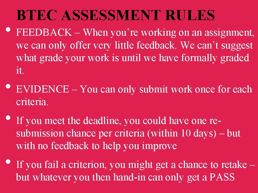 BTEC ASSESSMENT RULES • FEEDBACK – When you’re working on an assignment, we can