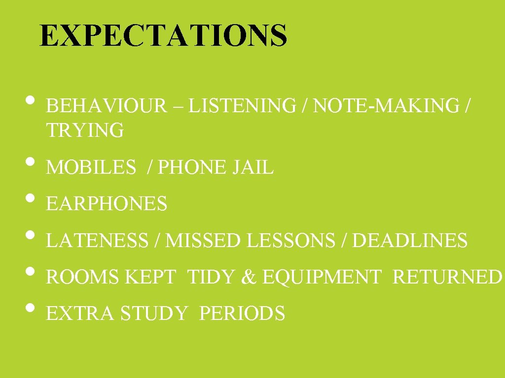 EXPECTATIONS • BEHAVIOUR – LISTENING / NOTE-MAKING / TRYING • MOBILES / PHONE JAIL