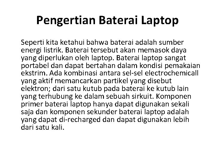 Pengertian Baterai Laptop Seperti kita ketahui bahwa baterai adalah sumber energi listrik. Baterai tersebut