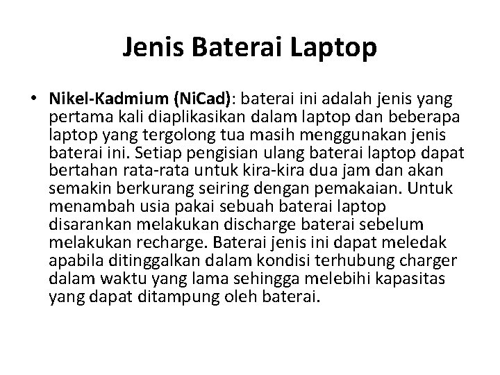 Jenis Baterai Laptop • Nikel-Kadmium (Ni. Cad): baterai ini adalah jenis yang pertama kali