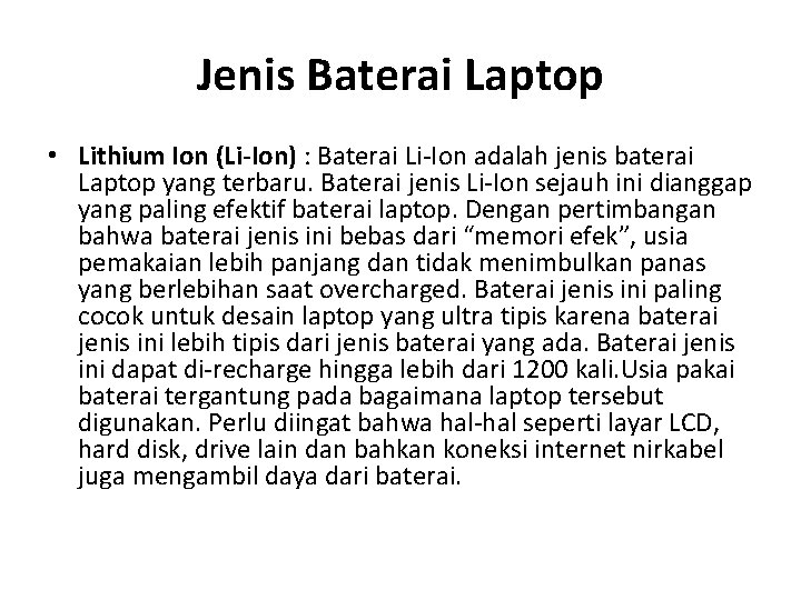 Jenis Baterai Laptop • Lithium Ion (Li-Ion) : Baterai Li-Ion adalah jenis baterai Laptop