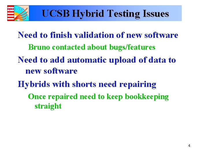 UCSB Hybrid Testing Issues Need to finish validation of new software Bruno contacted about