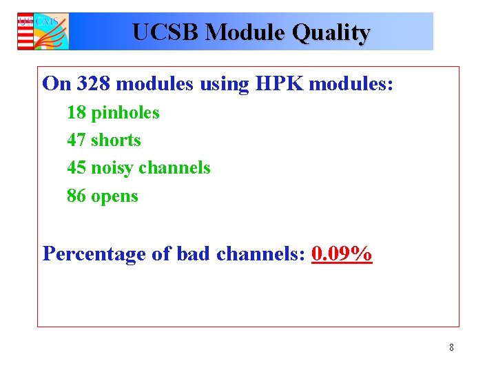 UCSB Module Quality On 328 modules using HPK modules: 18 pinholes 47 shorts 45