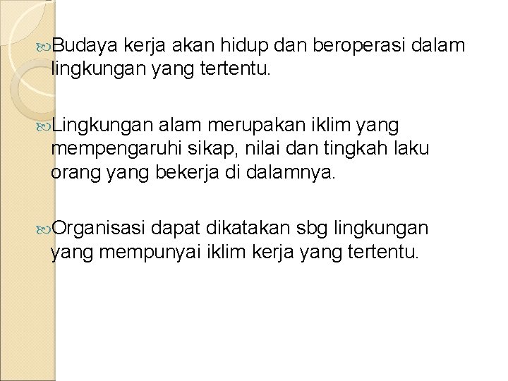  Budaya kerja akan hidup dan beroperasi dalam lingkungan yang tertentu. Lingkungan alam merupakan