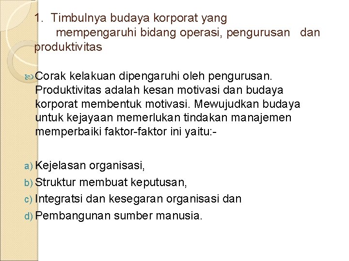 1. Timbulnya budaya korporat yang mempengaruhi bidang operasi, pengurusan dan produktivitas Corak kelakuan dipengaruhi