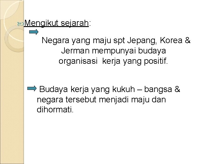  Mengikut sejarah: Negara yang maju spt Jepang, Korea & Jerman mempunyai budaya organisasi