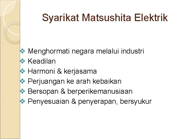 Syarikat Matsushita Elektrik v Menghormati negara melalui industri v Keadilan v Harmoni & kerjasama