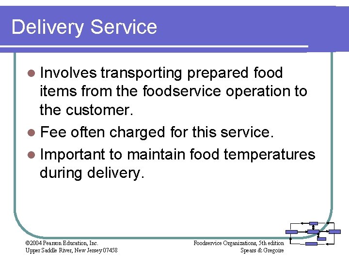 Delivery Service l Involves transporting prepared food items from the foodservice operation to the