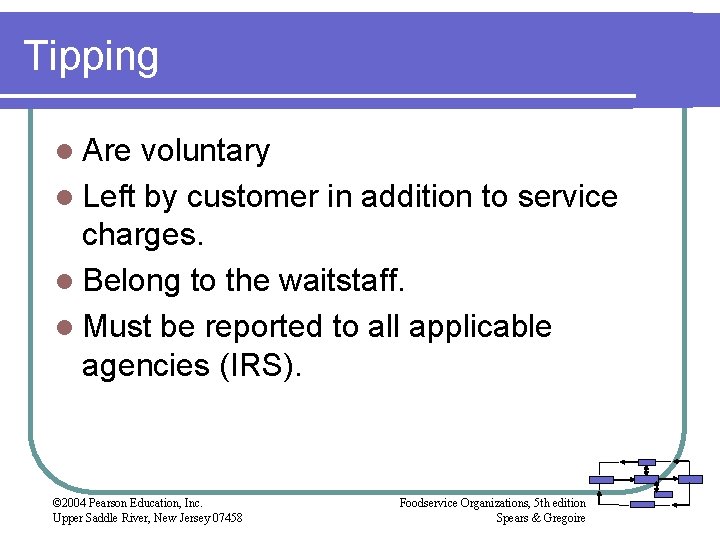 Tipping l Are voluntary l Left by customer in addition to service charges. l