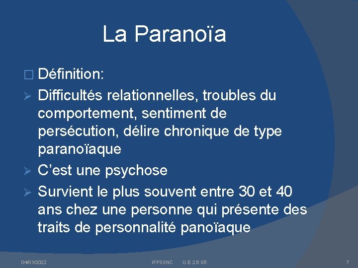 La Paranoïa � Définition: Difficultés relationnelles, troubles du comportement, sentiment de persécution, délire chronique