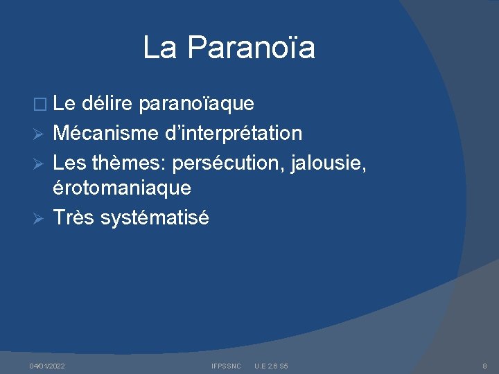 La Paranoïa � Le délire paranoïaque Ø Mécanisme d’interprétation Ø Les thèmes: persécution, jalousie,