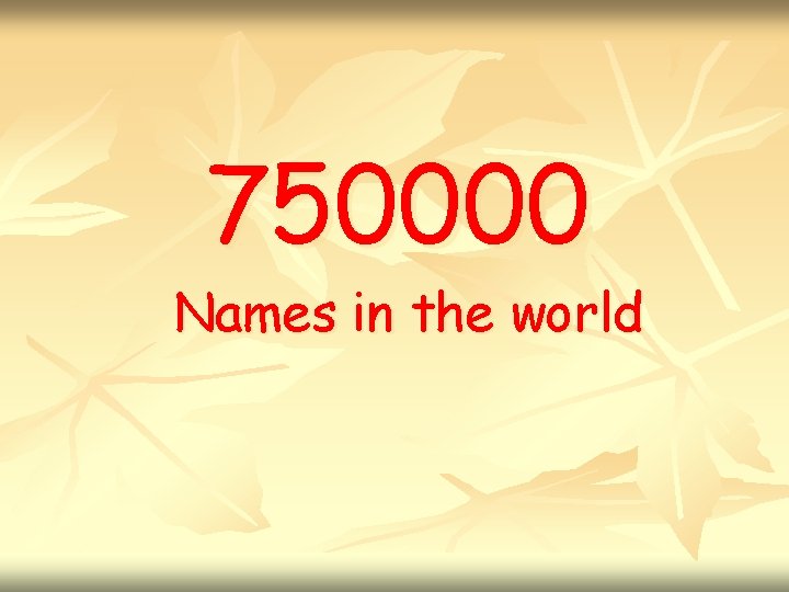 750000 Names in the world 