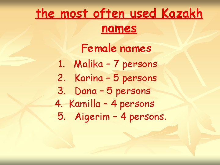 the most often used Kazakh names Female names 1. 2. 3. 4. 5. Malika