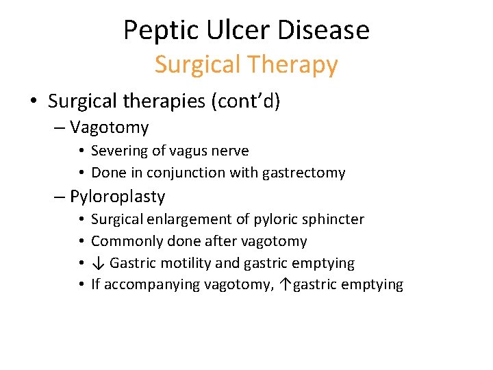 Peptic Ulcer Disease Surgical Therapy • Surgical therapies (cont’d) – Vagotomy • Severing of