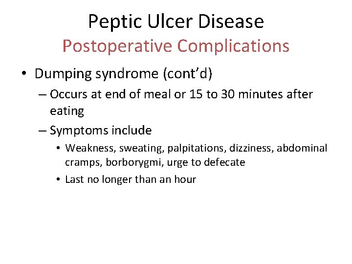 Peptic Ulcer Disease Postoperative Complications • Dumping syndrome (cont’d) – Occurs at end of