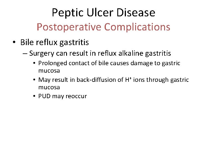 Peptic Ulcer Disease Postoperative Complications • Bile reflux gastritis – Surgery can result in