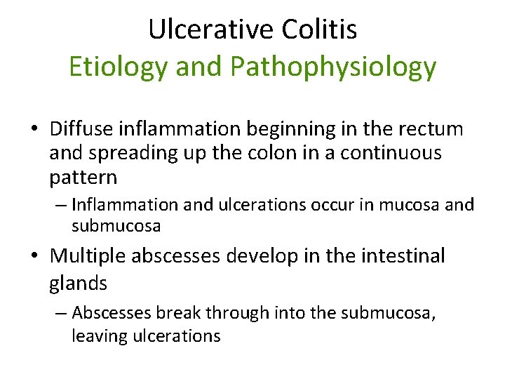 Ulcerative Colitis Etiology and Pathophysiology • Diffuse inflammation beginning in the rectum and spreading