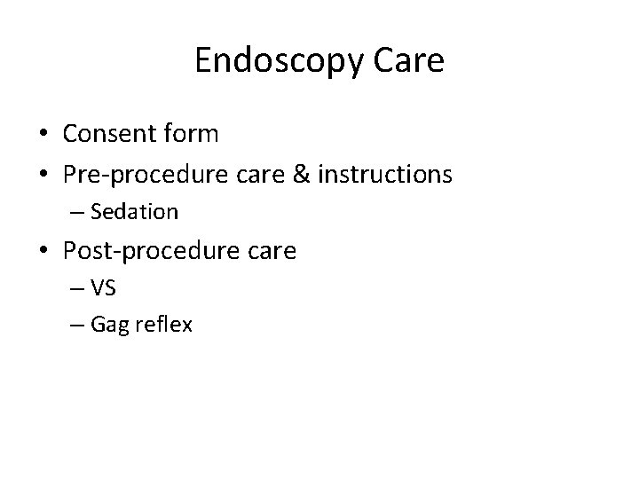 Endoscopy Care • Consent form • Pre-procedure care & instructions – Sedation • Post-procedure