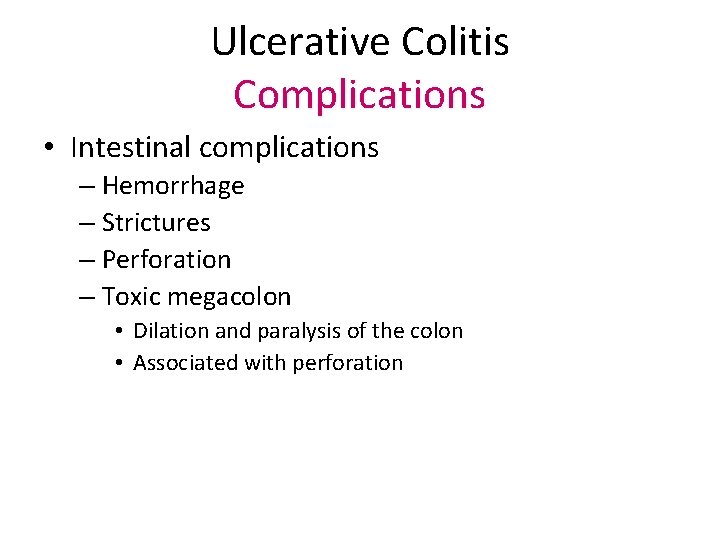 Ulcerative Colitis Complications • Intestinal complications – Hemorrhage – Strictures – Perforation – Toxic