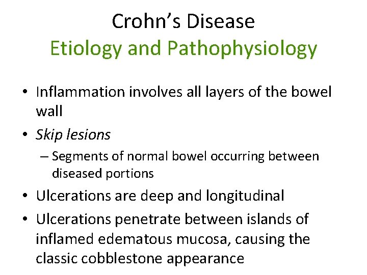 Crohn’s Disease Etiology and Pathophysiology • Inflammation involves all layers of the bowel wall