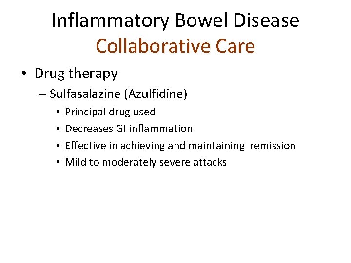 Inflammatory Bowel Disease Collaborative Care • Drug therapy – Sulfasalazine (Azulfidine) • • Principal