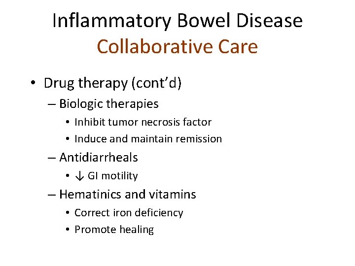 Inflammatory Bowel Disease Collaborative Care • Drug therapy (cont’d) – Biologic therapies • Inhibit