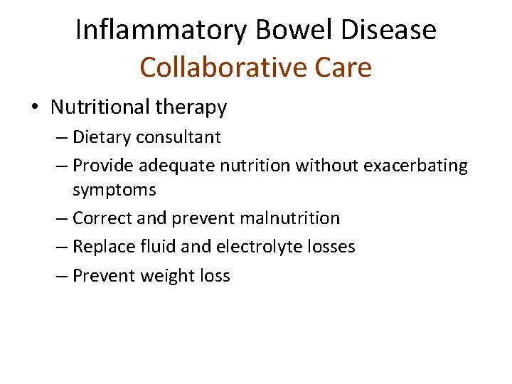 Inflammatory Bowel Disease Collaborative Care • Nutritional therapy – Dietary consultant – Provide adequate