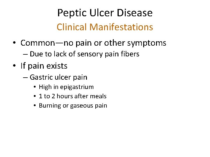 Peptic Ulcer Disease Clinical Manifestations • Common—no pain or other symptoms – Due to