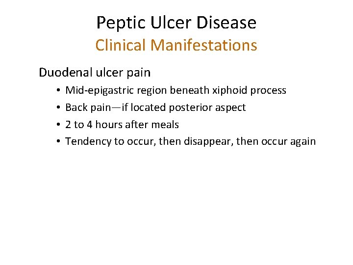 Peptic Ulcer Disease Clinical Manifestations Duodenal ulcer pain • • Mid-epigastric region beneath xiphoid