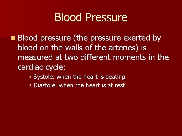 Blood Pressure n Blood pressure (the pressure exerted by blood on the walls of